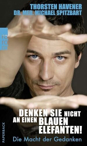 Raichle, Gerda Denken Sie nicht an einen blauen Elefanten!: Die Macht der Gedanken
