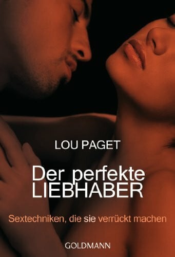 Gorman, Beate Der perfekte Liebhaber: Sextechniken, die sie verrückt machen