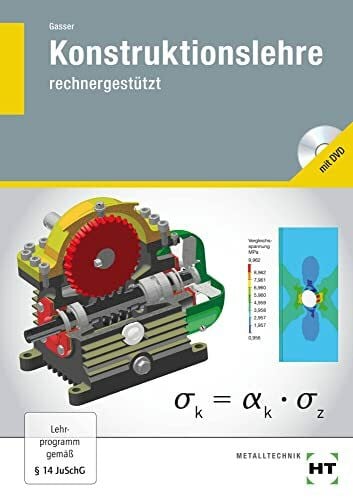 Gasser, Andreas Konstruktionslehre · rechnergestützt: Lehrbuch des Maschinenbaus mit DVD