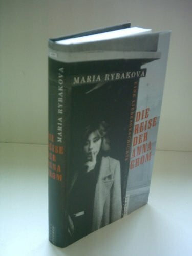Rybakova, Maria Die Reise der Anna Grom: Eine Liebesgeschichte