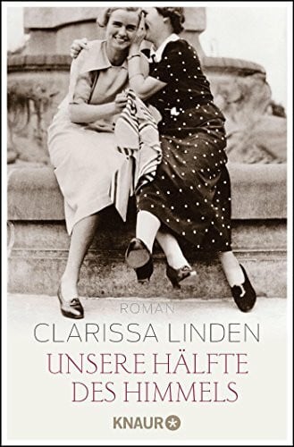 Linden, Clarissa Unsere Hälfte des Himmels: Roman