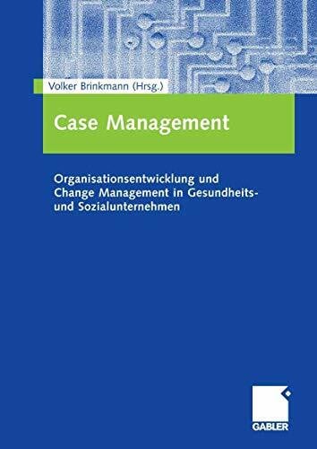 Brinkmann, Volker Case Management: Organisationsentwicklung und Change Management in Gesundheits- und Sozialunternehmen