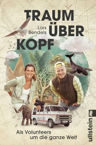 Bendels, Lars Traum über Kopf: Als Volunteers um die ganze Welt | Ab ins Abenteuer, mit einer inspirierenden Reise
