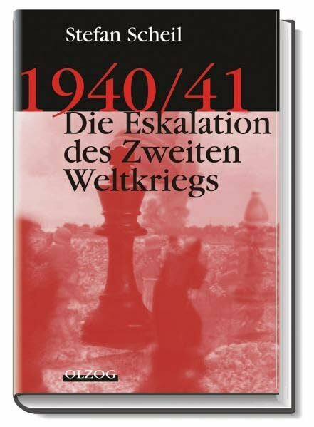 Scheil, Stefan 1940/41 – Die Eskalation des Zweiten Weltkriegs