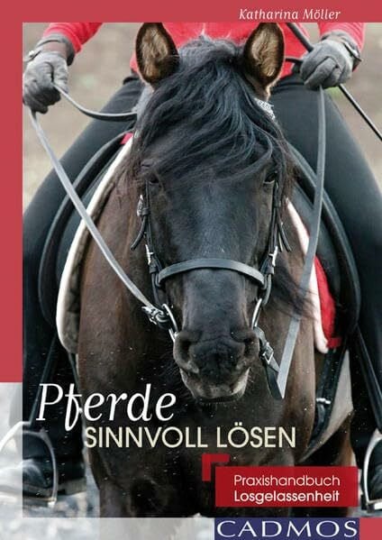 Möller, Katharina Pferde sinnvoll lösen: Praxishandbuch Losgelassenheit