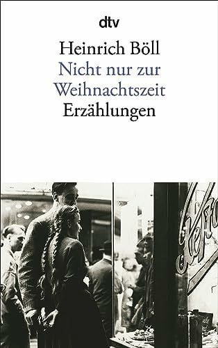 Böll, Heinrich Nicht nur zur Weihnachtszeit: Erzählungen