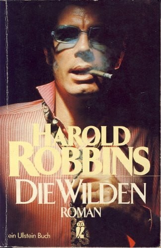Robbins, Harold Die Wilden. (Ullstein Taschenbuch)