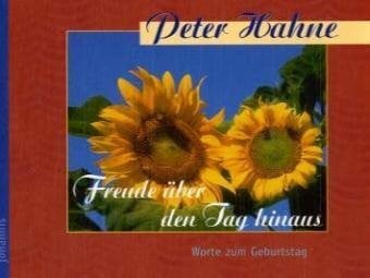 Hahne, Peter Freude über den Tag hinaus: Worte zum Geburtstag