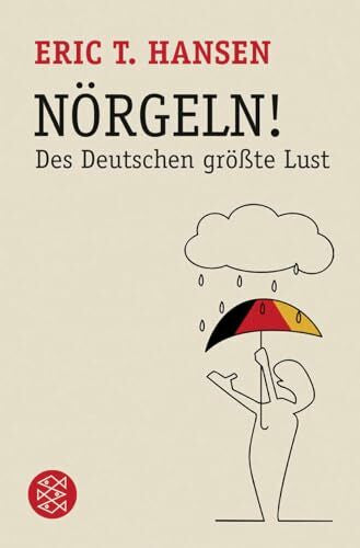 Hansen, Eric T. Nörgeln!: Des Deutschen größte Lust