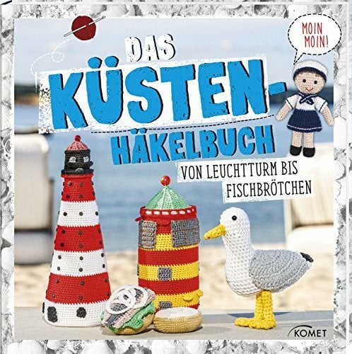 Lavender, Sam Das Küstenhäkelbuch: Von Leuchtturm bis Fischbrötchen