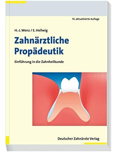 Hellwig, Elmar Zahnärztliche Propädeutik: Einführung in die Zahnheilkunde