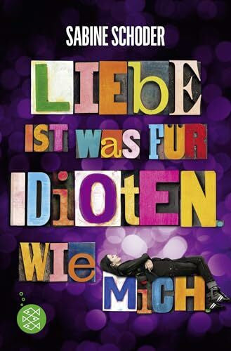 Schoder, Sabine Liebe ist was für Idioten. Wie mich.