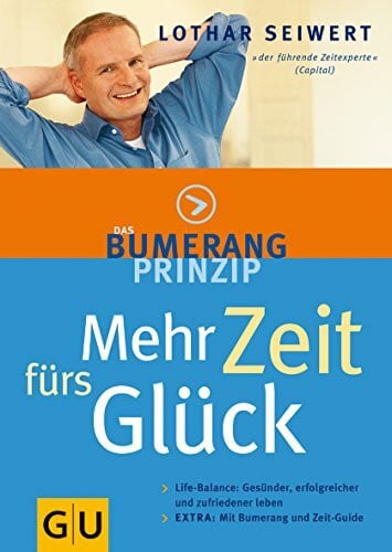 Seiwert, Lothar J. Das Bumerang-Prinzip: Mehr Zeit fürs Glück.