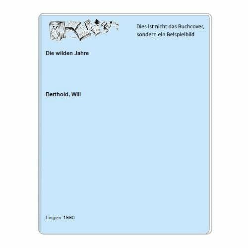 Berthold, Will Die wilden Jahre (Allgemeine Reihe. Bastei Lübbe Taschenbücher)