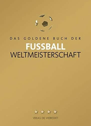 Reng, Ronald Das Goldene Buch der Fußball-Weltmeisterschaft: Mit WM 2014