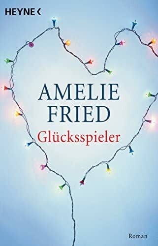 Fried, Amelie Glücksspieler: Roman