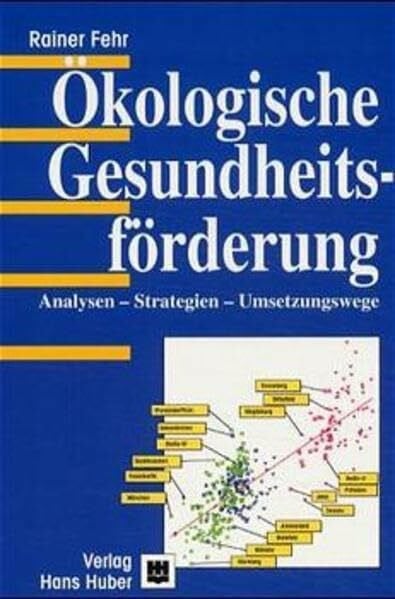 Fehr, Rainer Ökologische Gesundheitsförderung: Analysen - Strategien - Umsetzungswege