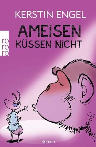 Engel, Kerstin Ameisen küssen nicht: Roman. Originalausgabe