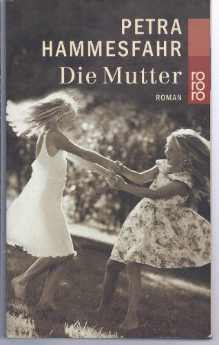 Hammesfahr, Petra Die Mutter: Ausgezeichnet mit dem Wiesbadener Frauen-Krimi-Preis Agathe 2000. Roman