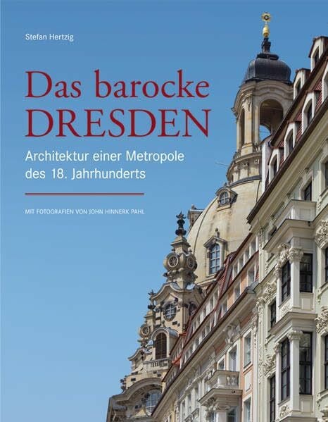 John Hinnerk Pahl Das barocke Dresden: Architektur einer Metropole des 18. Jahrhunderts