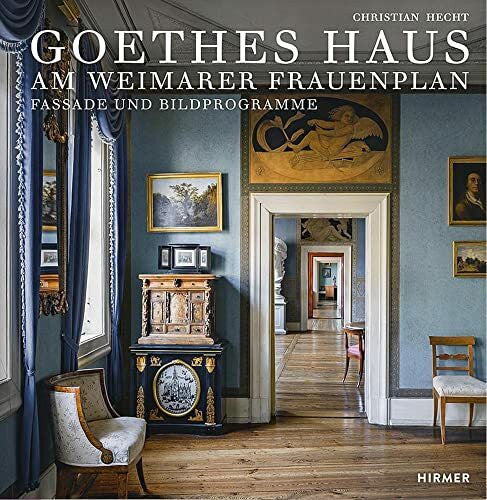 Christian Goethes Haus am Weimarer Frauenplan: Fassade und Bildprogramme