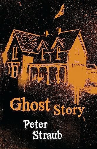 Straub, Peter Ghost Story: the acclaimed novel from the co-author of The Talisman, Black House and Other Worlds Than These