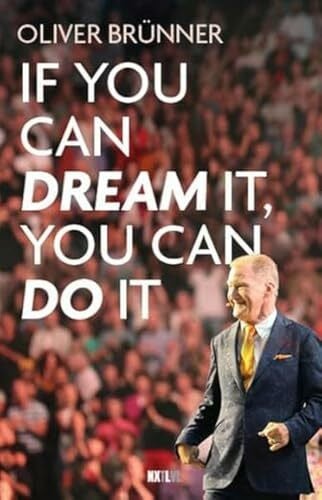 Brünner, Oliver If you can dream it, you can do it