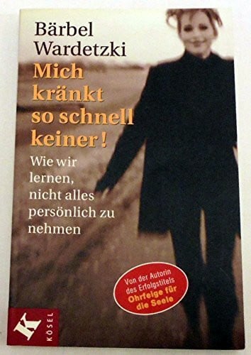 Wardetzki, Bõrbel Mich kränkt so schnell keiner!