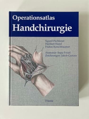 Pechlaner, Sigurd Operationsatlas Handchirurgie: . Zus.-Arb.: Sigurd Pechlaner, Heribert Hussl, Fridun Kerschbaumer: Anatomie v. Sepp Poisel