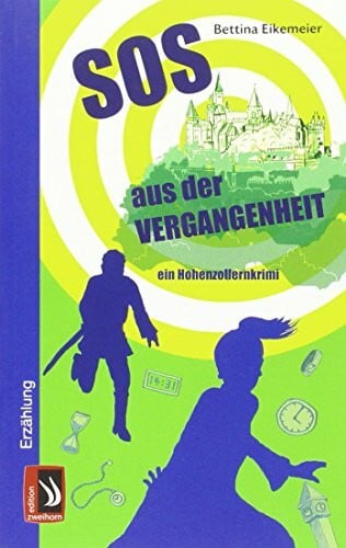 Eikemeier, Bettina SOS aus der Vergangenheit: ein Hohenzollernkrimi