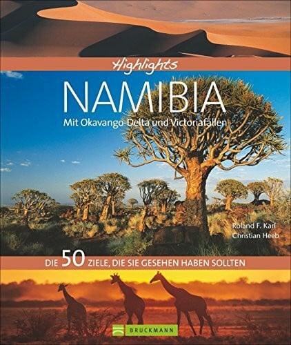 Karl, Roland F. Highlights Namibia mit Okavango-Delta und Viktoriafällen. Die 50 Ziele, die Sie gesehen haben sollten in einem Reiseführer für Namibia: Von Skelettküste bis Botswana; auf in den Afrika Urlaub
