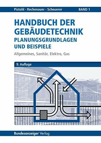 Scheuerer, Birgit Handbuch der Gebäudetechnik - Planungsgrundlagen und Beispiele: Band 1: Allgemeines, Sanitär, Elektro, Gas