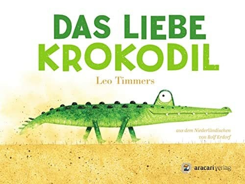 Erdorf, Rolf Das liebe Krokodil: Bilderbuch (Für unsere Kleinsten)