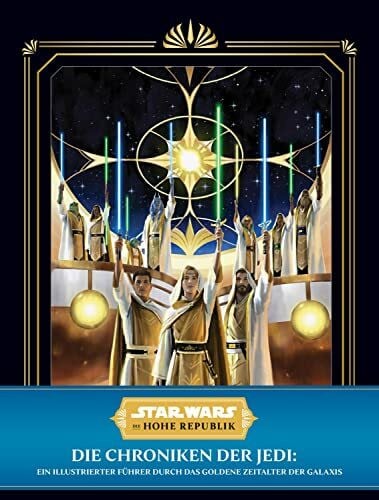 Perplies, Bernd Star Wars: Die Hohe Republik: Die Chroniken der Jedi: Ein illustrierter Führer durch das Goldene Zeitalter der Galaxis