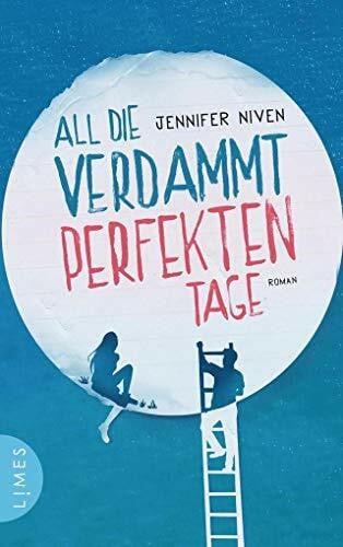 Niven, Jennifer All die verdammt perfekten Tage: Roman: Roman. Deutsche Erstausgabe