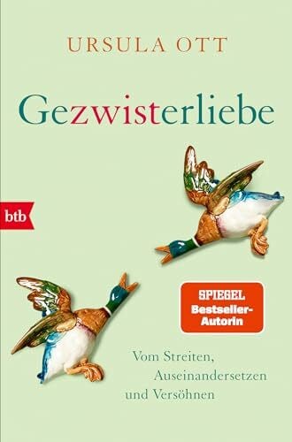 Ott, Ursula Gezwisterliebe: Vom Streiten, Auseinandersetzen und Versöhnen