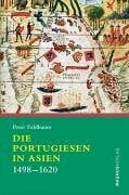 Feldbauer, Peter Die Portugiesen in Asien: 1498-1620