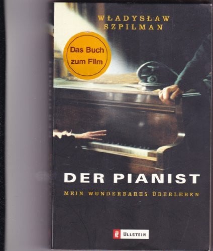 Szpilman, Wladyslaw Der Pianist: Mein wunderbares Überleben. Buch zum Film: Mein wunderbares Überleben. Vorw. v. Andrzej Szpilman. Anh. v. Wilm Hosenfeld (Ullstein Taschenbuch)