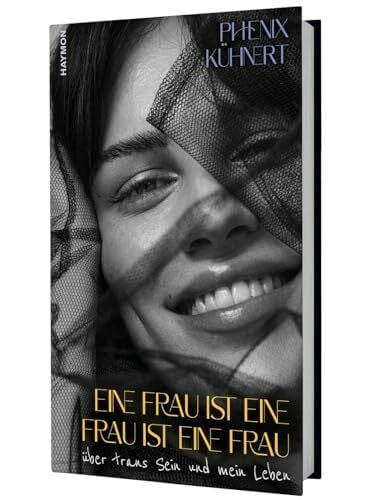 Phenix Kühnert Eine Frau ist eine Frau ist eine Frau: über trans Sein und mein Leben
