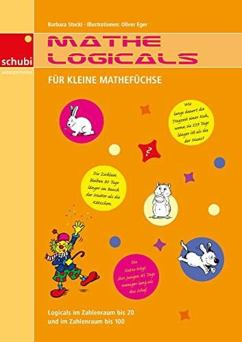 Stucki, Barbara Mathe-Logicals: Für kleine Mathefüchse Kopiervorlagen: Logicals im Zahlenraum bis 20 und im Zahlenraum bis 100. 1.-2. Schuljahr