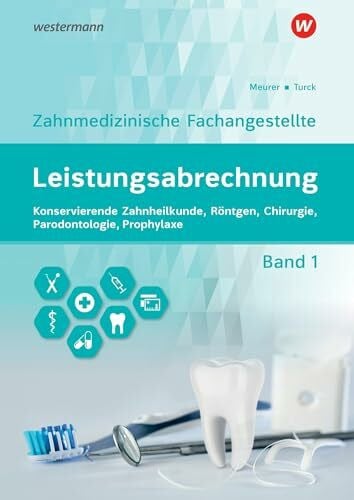 Turck, Ingrid Leistungsabrechnung für die Zahnmedizinische Fachangestellte: Band 1: Konservierende Zahnheilkunde, Röntgen, Chirurgie, Prophylaxe, Parodontologie Schülerband