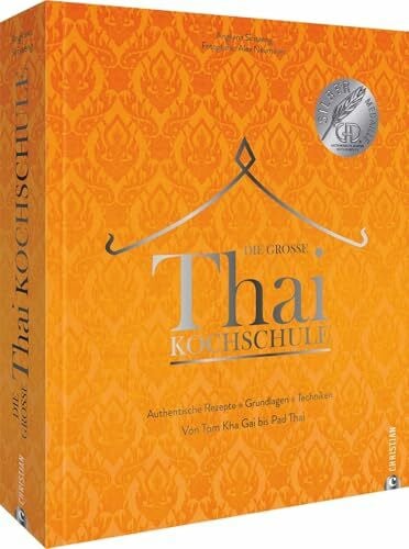Neumayer, Alex Asiatisches Kochbuch – Die große Thai-Kochschule: Thailändisches Kochbuch mit 100 authentischen asiatischen Rezepten. Grundlagen. Techniken. Von Tom Kha Gai bis Pad Thai.