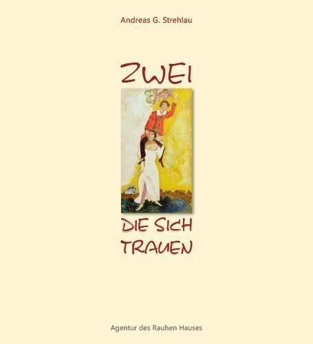 Strehlau, Andreas G. Zwei, die sich trauen