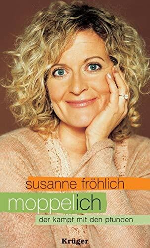 Fröhlich, Susanne Moppel-Ich: Der Kampf mit den Pfunden