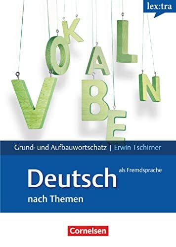 Tschirner, Erwin Lextra - Deutsch als Fremdsprache - Grund- und Aufbauwortschatz nach Themen - A1-B2: Lernwörterbuch Grund- und Aufbauwortschatz - Mit englischer Übersetzung