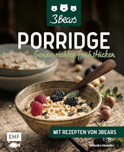 Nichols, Caroline Porridge – Genau richtig frühstücken: Mit Rezepten von 3Bears
