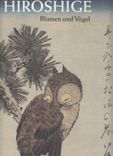 Marks Alfred H., Hiroshige Ando, Goldberg Israel, Bogel Cynthea. Hiroshige. Blumen und Vögel
