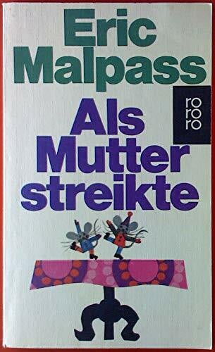 Malpass, Eric Als Mutter streikte (rororo: Rowohlts Rotations Romane)