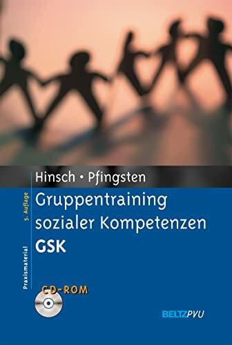Pfingsten, Ulrich Gruppentraining sozialer Kompetenzen GSK: Grundlagen, Durchführung, Anwendungsbeispiele. Mit CD-ROM (Materialien für die klinische Praxis)