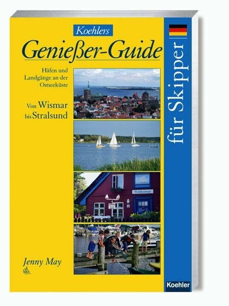 May, Jenny Koehlers Genießer-Guide für Skipper: Häfen und Landgänge an der Ostseeküste Von Wismar bis Stralsund